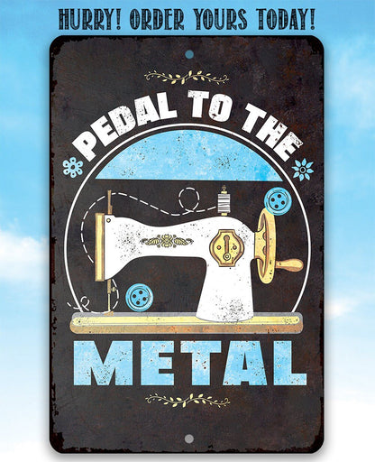 Pedal to The Metal - Metal Sign