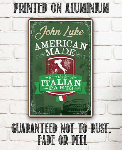 Personalized - American Made From The Finest Italian Parts - Metal Sign