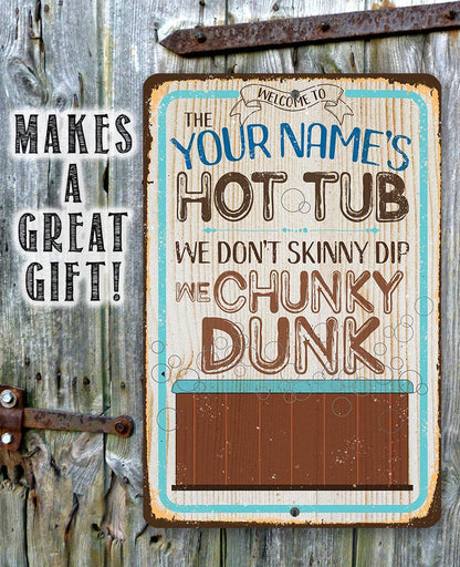 Personalized - Hot Tub, We Don't Skinny Dip We Chunky Dunk - Metal Sign
