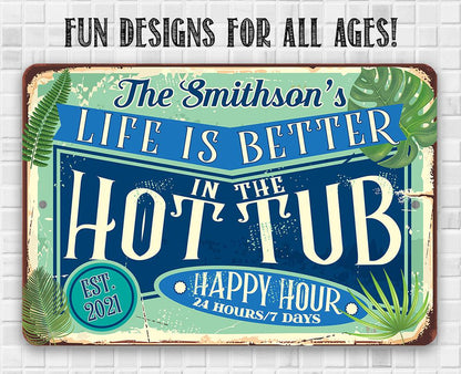 Personalized - Life is Better in the Hot Tub - Metal Sign
