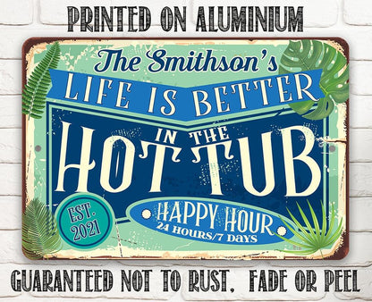 Personalized - Life is Better in the Hot Tub - Metal Sign