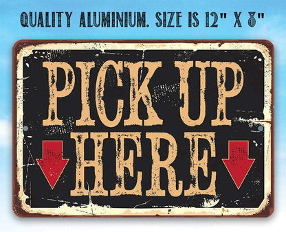Pick Up Here - Metal Sign