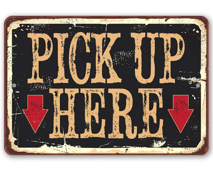 Pick Up Here - Metal Sign