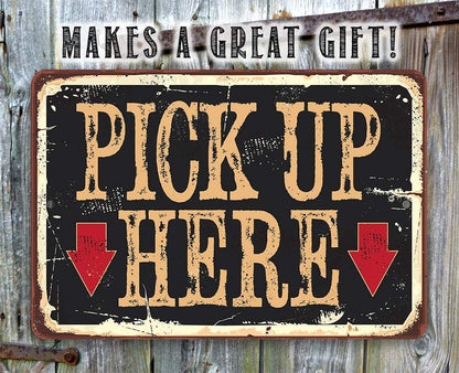 Pick Up Here - Metal Sign