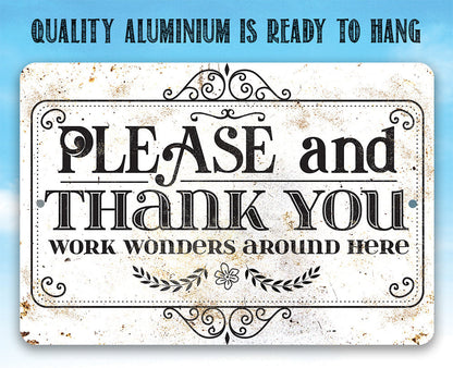 Please and Thank You Work Wonders Around Here - Metal Sign