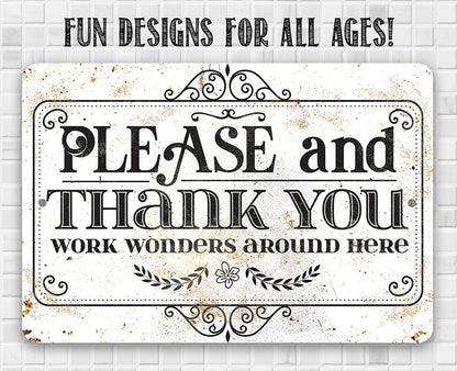 Please and Thank You Work Wonders Around Here - Metal Sign