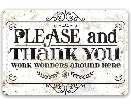 Please and Thank You Work Wonders Around Here - Metal Sign