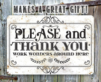 Please and Thank You Work Wonders Around Here - Metal Sign