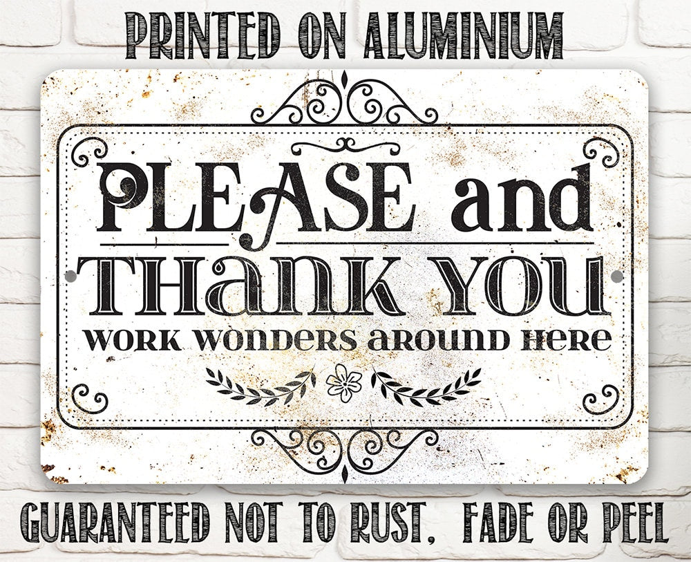 Please and Thank You Work Wonders Around Here - Metal Sign