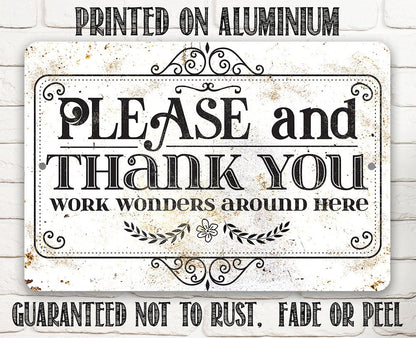 Please and Thank You Work Wonders Around Here - Metal Sign