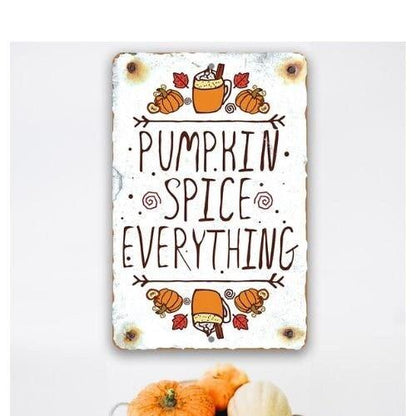 Pumpkin Spice Everything - Metal Sign