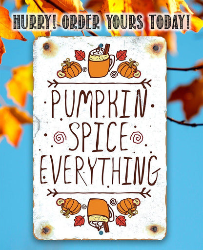 Pumpkin Spice Everything - Metal Sign