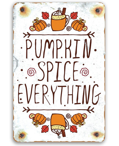 Pumpkin Spice Everything - Metal Sign