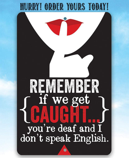 Remember If We Get Caught - Metal Sign