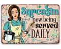 Sarcasm Now Being Served Daily - Metal Sign