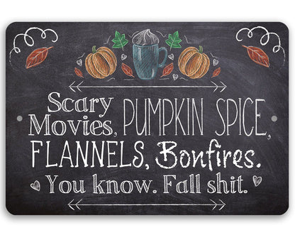Scary Movies, Pumpkin Spice, Flannels, Bonfires - Metal Sign
