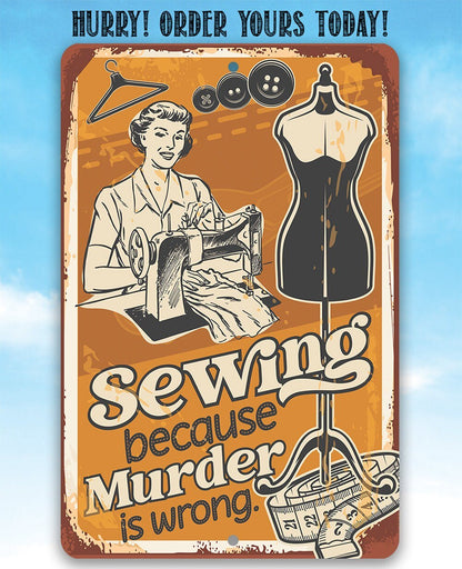 Sewing Because Murder is Wrong - Metal Sign