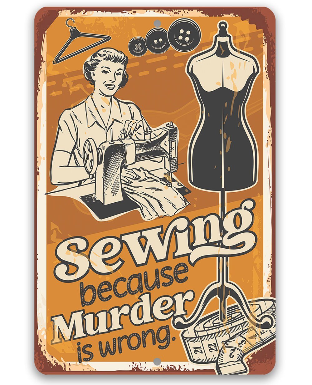 Sewing Because Murder is Wrong - Metal Sign