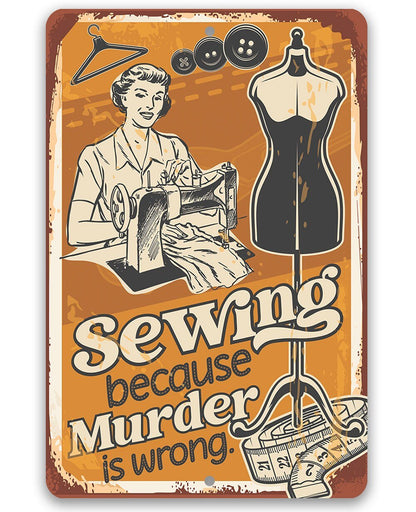 Sewing Because Murder is Wrong - Metal Sign