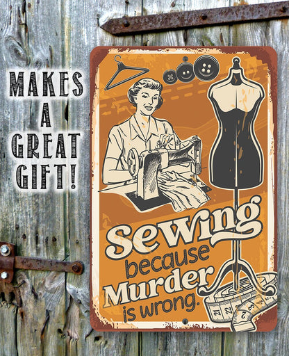 Sewing Because Murder is Wrong - Metal Sign