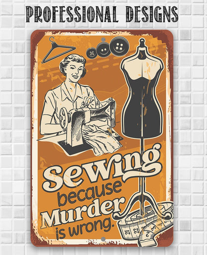 Sewing Because Murder is Wrong - Metal Sign