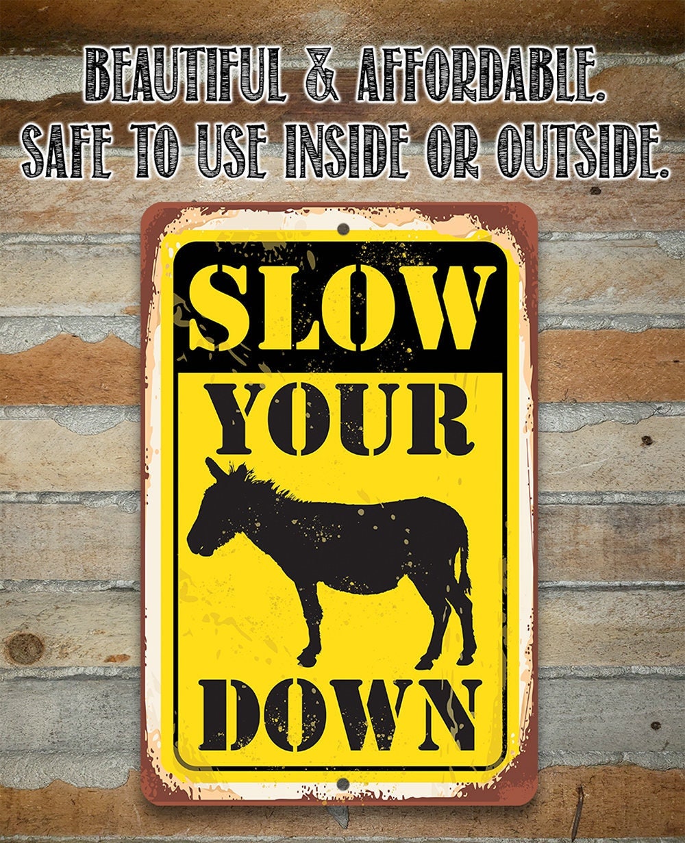 Slow Your Donkey (Ass) Down - Metal Sign