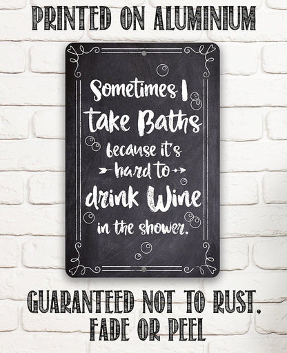 Sometimes I Take Baths Wine In Shower - Metal Sign