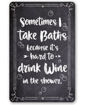 Sometimes I Take Baths Wine In Shower - Metal Sign