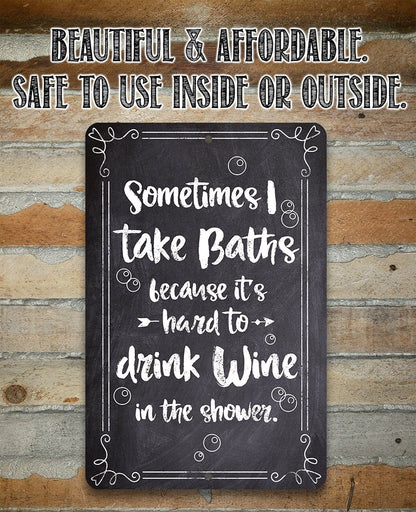 Sometimes I Take Baths Wine In Shower - Metal Sign