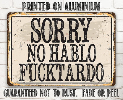 Sorry No Hablo Fucktardo - Metal Sign