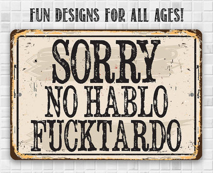 Sorry No Hablo Fucktardo - Metal Sign