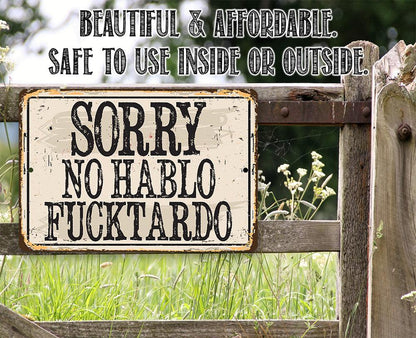 Sorry No Hablo Fucktardo - Metal Sign