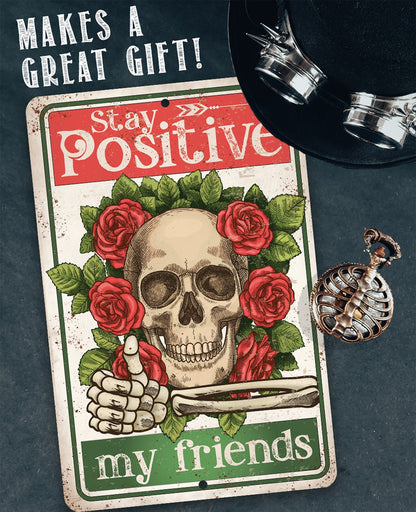 Stay Positive My Friends - Metal Sign