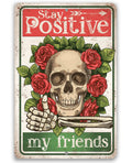 Stay Positive My Friends - Metal Sign