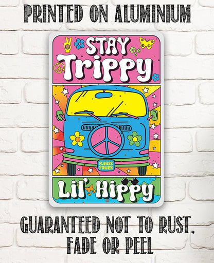 Stay Trippy Lil' Hippy - Metal Sign