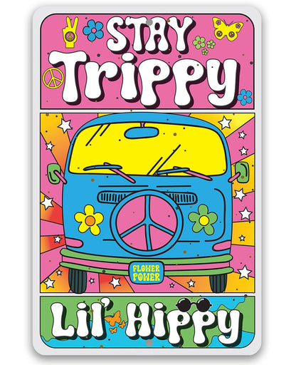 Stay Trippy Lil' Hippy - Metal Sign