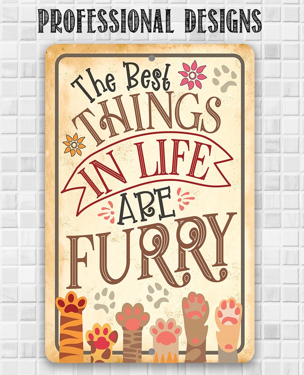 The Best Things In Life Are Furry - Metal Sign
