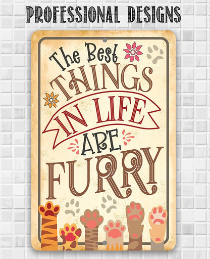The Best Things In Life Are Furry - Metal Sign