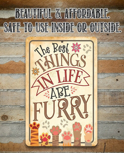 The Best Things In Life Are Furry - Metal Sign