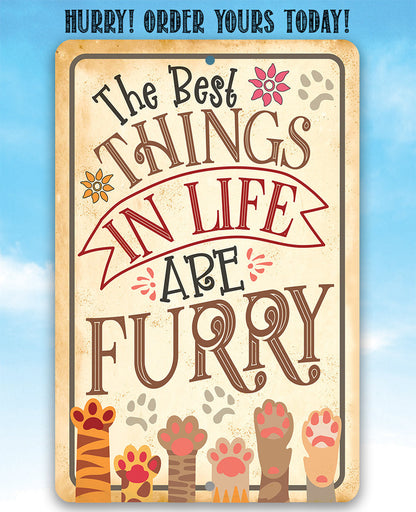 The Best Things In Life Are Furry - Metal Sign
