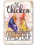 The Chicken Whisperer - Metal Sign