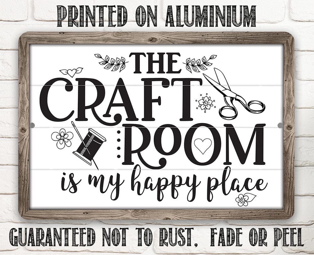 The Craft Room is My Happy Place - Metal Sign