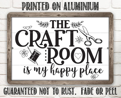 The Craft Room is My Happy Place - Metal Sign