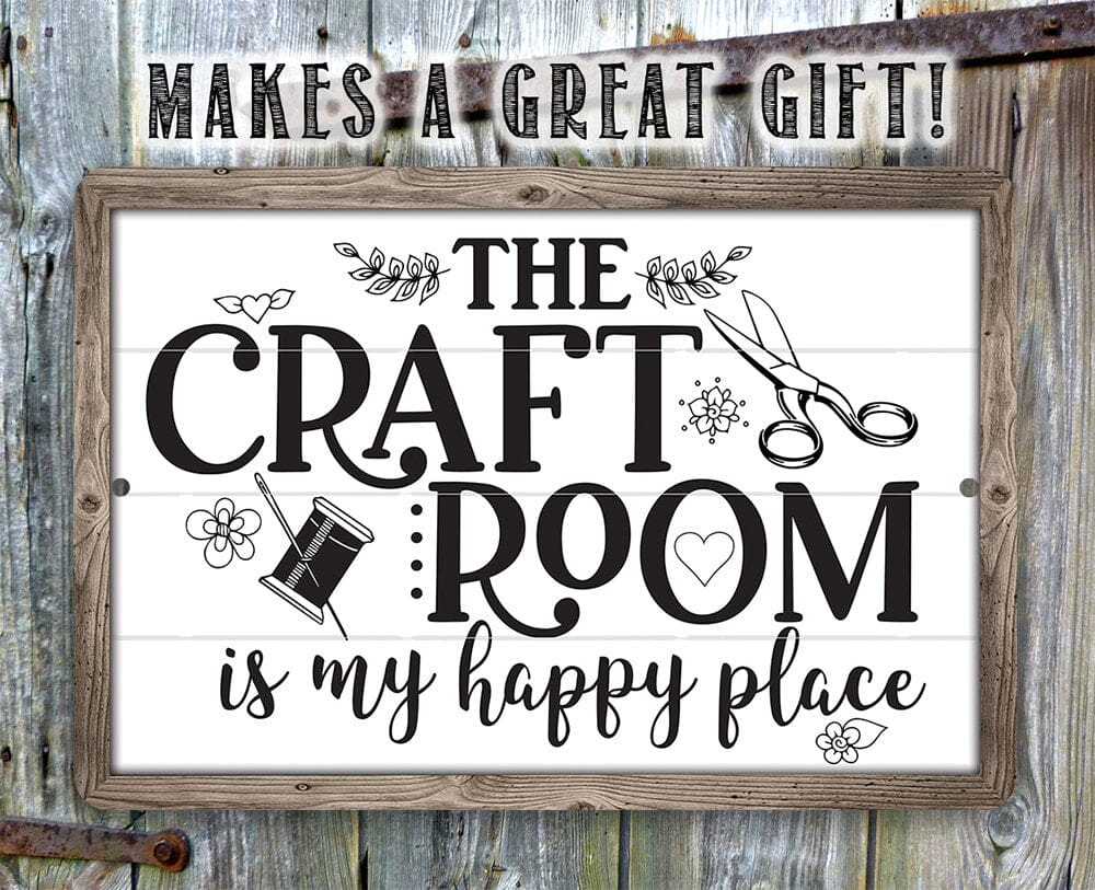The Craft Room is My Happy Place - Metal Sign