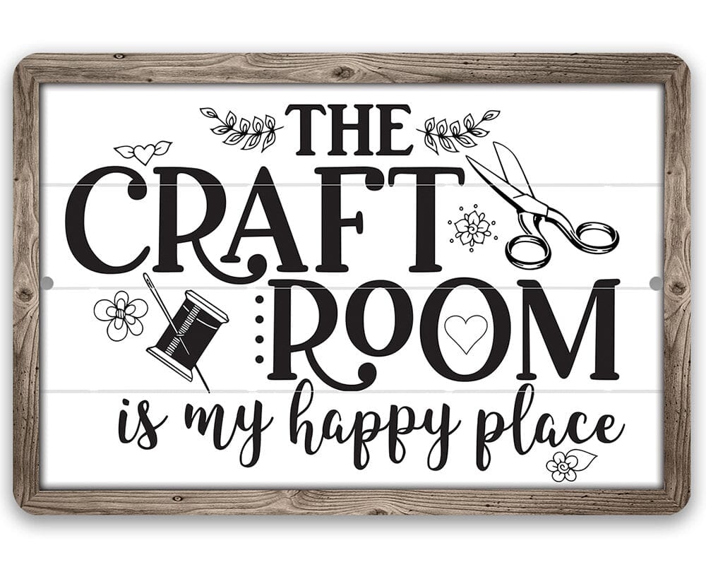 The Craft Room is My Happy Place - Metal Sign