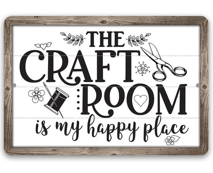 The Craft Room is My Happy Place - Metal Sign