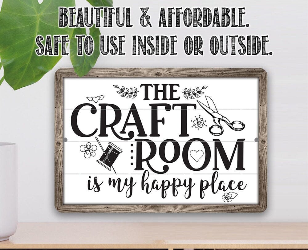 The Craft Room is My Happy Place - Metal Sign