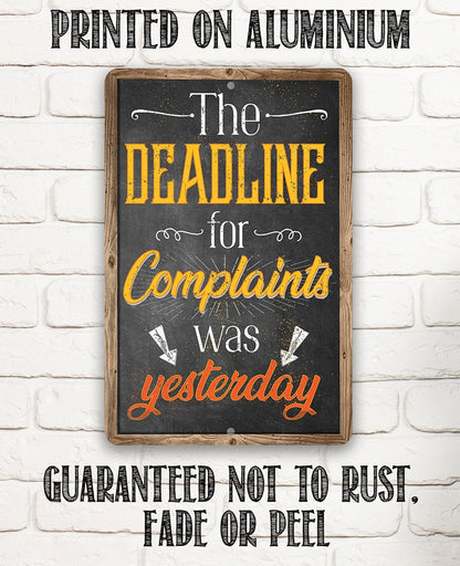 The Deadline For Complaints Was Yesterday - Metal Sign