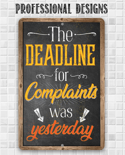 The Deadline For Complaints Was Yesterday - Metal Sign
