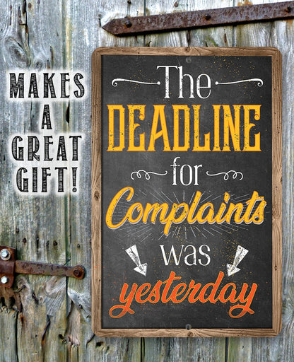 The Deadline For Complaints Was Yesterday - Metal Sign